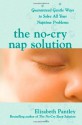 The No-Cry Nap Solution: Guaranteed Gentle Ways to Solve All Your Naptime Problems (Pantley) - Elizabeth Pantley