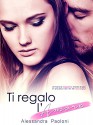 Ti regalo l'Amore (Italian Edition) - Alessandra Paoloni, Elisabetta Baldan