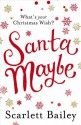 Santa Maybe - Scarlett Bailey