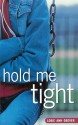 Hold Me Tight - Lorie Ann Grover