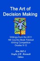 The Art of Decision Making: Writings from the 2011 Hill Country Book Festival Grades 9-12 Writing Competition - Ann Bell, Kayla J. W. Marnach