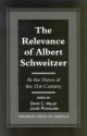 The Relevance of Albert Schweitzer at the Dawn of the 21st Century - Albert Schweitzer