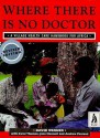 Where There Is No Doctor: A Village Health Care Handbook for Africa - David Werner, Jane Maxwell, Carol Thuman