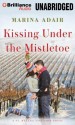 Kissing Under the Mistletoe - Marina Adair