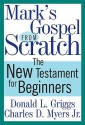 Mark's Gospel from Scratch: The New Testament for Beginners - Donald L. Griggs, Charles D. Myers Jr.