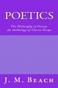 Poetics: The Philosophy of Poetry: An Anthology of Classic Essays - J.M. Beach