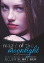 Magic of the Moonlight - Ellen Schreiber