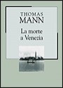 La morte a Venezia - Thomas Mann, Anita Rho