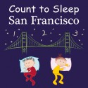 Count To Sleep San Francisco (Board Book) - Adam Gamble, Mark Jasper, Joe Veno