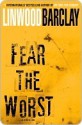 Fear the Worst - Linwood Barclay