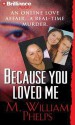 Because You Loved Me - M. William Phelps, J. Charles