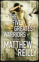 Five Greatest Warriors - Matthew Reilly