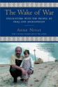 The Wake of War: Encounters in Iraq and Afghanistan - Anne Nivat, Jane Marie Todd