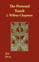 The Personal Touch - J. Wilbur Chapman