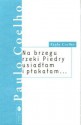 Na brzegu rzeki Piedry usiadłam i płakałam... - Paulo Coelho