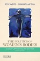 The Politics of Women's Bodies: Sexuality, Appearance, and Behavior - Rose Weitz, Samantha Kwan