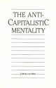 The Anti-Capitalistic Mentality - Ludwig von Mises