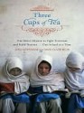 Three Cups of Tea: One Man's Mission to Promote Peace ... One School at a Time - Greg Mortenson