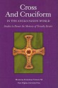 CROSS AND CRUCIFORM IN THE ANGLO-SAXON WORLD: STUDIES TO HONOR THE MEMORY OF TIMOTHY REUTER - Sarah Larratt Keefer, Karen Louise Jolly, Catherine E. Karkov