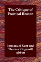 The Critique of Practical Reason - Immanuel Kant