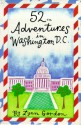 52 Adventures in Washington D.C. - Lynn Gordon, Susan Synarski