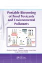 Portable Biosensing of Food Toxicants and Environmental Pollutants - Dimitrios P. Nikolelis, Theodoros Varzakas, Arzum Erdem, Georgia-Paraskevi Nikoleli