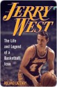 Jerry West: The Life and Legend of a Basketball Icon - Roland Lazenby