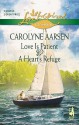 Love Is Patient & a Heart's Refuge - Carolyne Aarsen