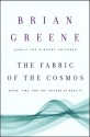 The Fabric of the Cosmos: Space, Time, and the Texture of Reality - Brian Greene