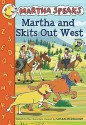 Martha Speaks: Martha and Skits Out West - Susan Meddaugh