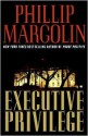 Executive Privilege - Phillip Margolin