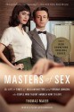 Masters of Sex: The Life and Times of William Masters and Virginia Johnson, the Couple Who Taught America How to Love - Thomas Maier