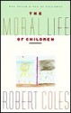 The Moral Life Of Children - Robert Coles