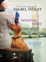 Behaving Badly - Isabel Wolff