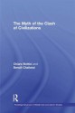 The Myth of the Clash of Civilizations (Routledge Advances in Middle East and Islamic Studies) - Chiara Bottici, Benoxeet Challand