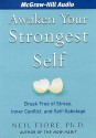 Awaken Your Strongest Self: Break Free of Stress, Inner Conflict, and Self-Sabotage (Audiocd) - Neil A. Fiore