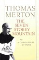 The Seven Storey Mountain: Fiftieth-Anniversary Edition - Thomas Merton