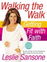 Walking the Walk (w/DVD): Getting Fit with Faith - Leslie Sansone, Rowan Jacobsen