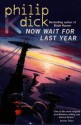 Now Wait For Last Year - Philip K. Dick