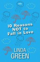 10 Reasons Not to Fall in Love - Linda Green