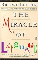 The Miracle of Language - Richard Lederer