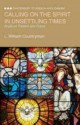 Calling on the Spirit in Unsettling Times: Anglican Present and Future - L. William Countryman