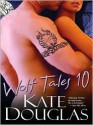 Wolf Tales 10 - Kate Douglas