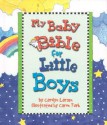 My Baby Bible For Little Boys - Carolyn Larsen, Caron Turk