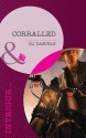 Corralled (Mills & Boon Intrigue) (Whitehorse, Montana: Chisholm Cattle Company - Book 5) - B.J. Daniels