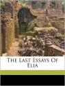 The Last Essays of Elia - Charles Lamb