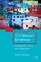 The Mexican Exception: Sovereignty, Police, and Democracy - Gareth Williams