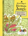 Hormone Jungle: Coming of Age in Middle School - Brod Bagert