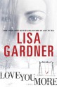 Love You More: A Dectective D. D. Warren Novel - Lisa Gardner