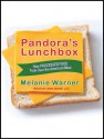 Pandora's Lunchbox: How Processed Food Took over the American Meal - Melanie Warner, Ann Marie Lee